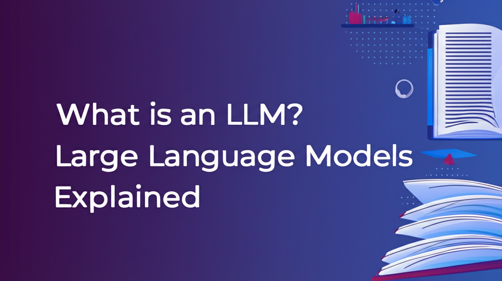 What is an LLM -- large language models explained